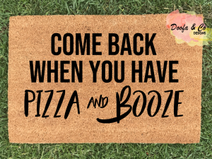 Doormat | Come back when you have pizza and booze | 40cm x 60cm