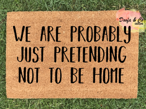 Doormat - we are probably just pretending not to be home