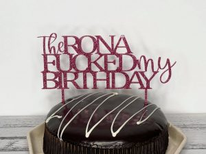 Cake Topper | The Rona fucked my | Custom | Personalised