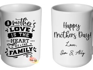 A Mothers Love Is The Heart Of A Family Mug | Custom | Personalised