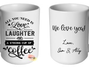 All you need is love and a coffee Mug | Custom | Personalised