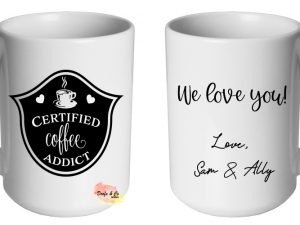 Certified Coffee Addict Mug | Custom | Personalised