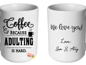 Coffee Because Adulting Is Hard Mug | Custom | Personalised