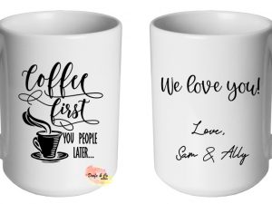 Coffee First You People Later Mug | Custom | Personalised