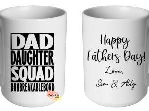 Dad Daughter Squad #Unbreakablebond Mug | Custom | Personalised
