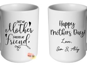 First My Mother Forever My Friend Mug | Custom | Personalised