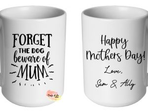 Forget The Dog Beware Of Mum Mug | Custom | Personalised