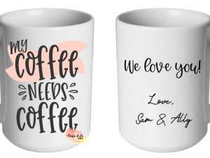 My coffee needs coffee Mug | Custom | Personalised