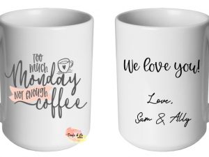 Too much Monday, not enough coffee Mug | Custom | Personalised