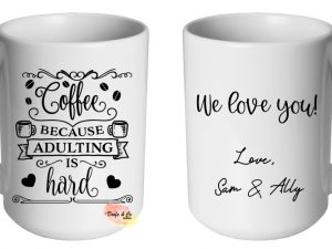 Coffee Because Adulting Is Hard Mug | Custom | Personalised