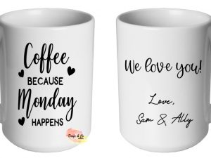 Coffee Because Monday Happens Mug | Custom | Personalised