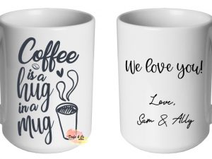 Coffee is a hug in a mug Mug | Custom | Personalised
