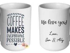 Coffee makes everything possible Mug | Custom | Personalised