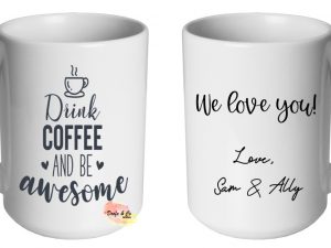 Drink coffee and be awesome Mug | Custom | Personalised