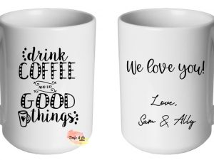 Drink coffee and do good things Mug | Custom | Personalised
