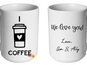 I love coffee Mug | Custom | Personalised