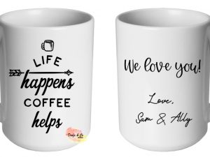 Life happens coffee helps Mug | Custom | Personalised