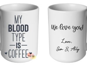 My blood type is coffee Mug | Custom | Personalised