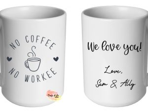 No Coffee No Workee  Mug | Custom | Personalised