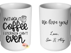 Without coffee, I can't even Mug | Custom | Personalised