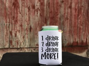 1 drink, 2 drink, 3 drink, more Stubby Holder | Custom | Personalised