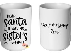 Dear Santa it was my sisters fault Mug | Custom | Personalised