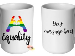 Equality Mug | Custom | Personalised