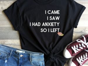 I came I saw I had anxiety so I left | HTV Vinyl Decal | Decal only