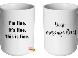 I'm fine. It's fine. This is fine. Mug | Custom | Personalised