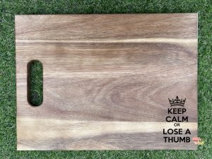 Keep Calm or Lose a Thumb | Chopping Board | Medium Serving Board | Acacia