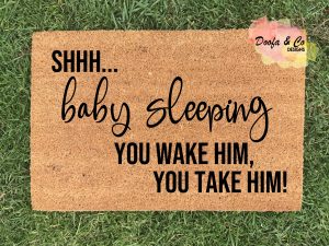 Doormat | Shhh baby sleeping you wake him, you take him! | 40cm x 60cm