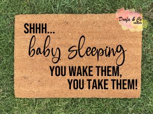 Doormat | Shhh baby sleeping you wake them, you take them! | 40cm x 60cm