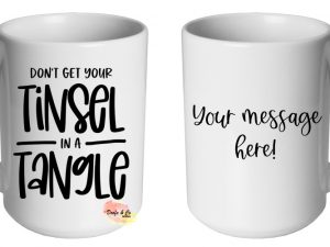Don't get your tinsel in a tangle Mug | Custom | Personalised