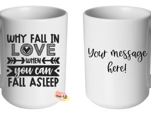 Why fall in love when you can fall asleep | Custom | Personalised