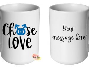 Choose Love Mug | Custom | Personalised