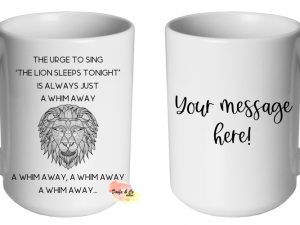 The Lion Sleeps Tonight Mug | Custom | Personalised