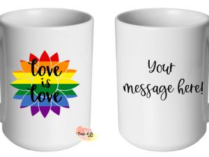 Love is love Mug | Custom | Personalised