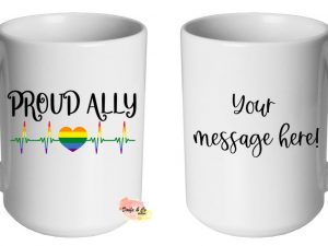 Proud Ally Mug | Custom | Personalised