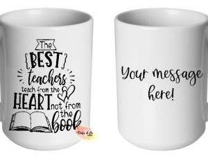 The best teachers teach from the heart, not from the book Mug | Custom | Personalised