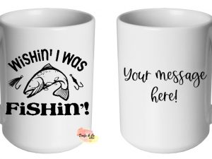 Wishin' I Was Fishin'! Mug | Custom | Personalised