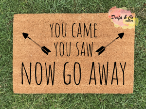 Doormat | You Came You Saw Now Go Away